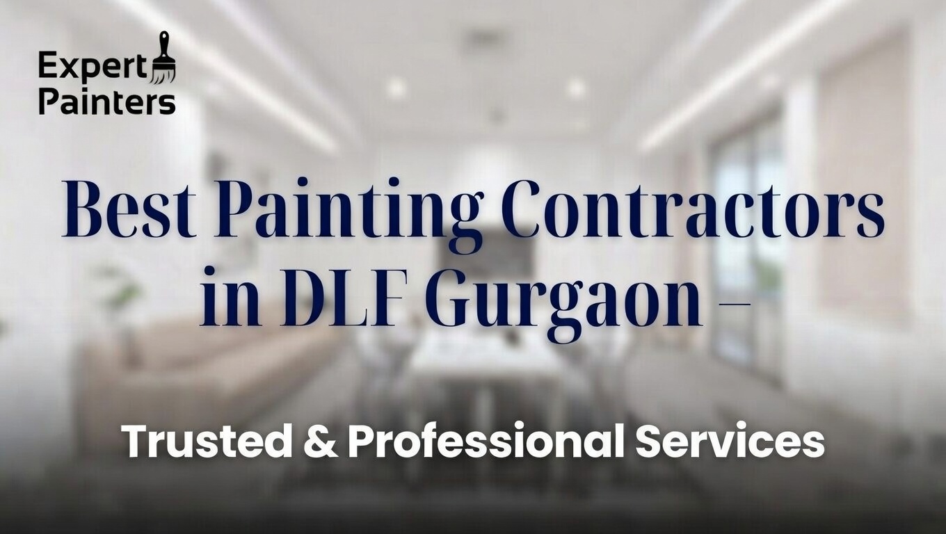 Best Painting Contractors in DLF Gurgaon – Trusted & Professional Services