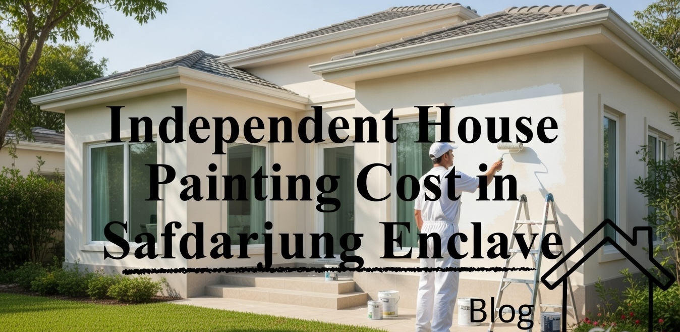 Independent House Painting Cost in Safdarjung Enclave – Complete Price Guide for 2026
