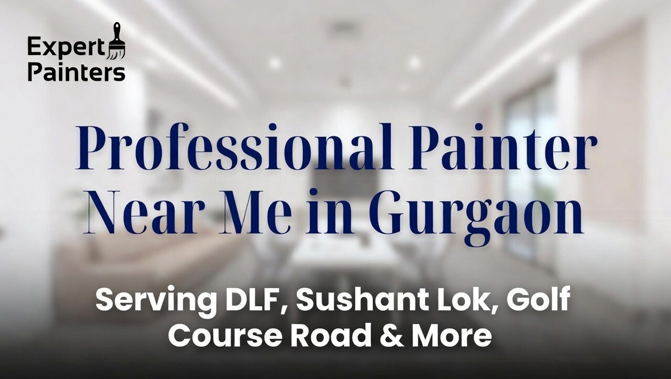 Professional Painter Near Me in Gurgaon – Serving DLF, Sushant Lok, Golf Course Road & More